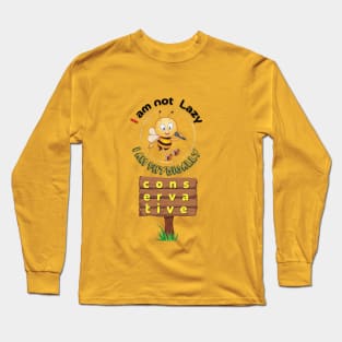 Bee says I am not lazy Long Sleeve T-Shirt